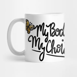 My Body My Choice Mug